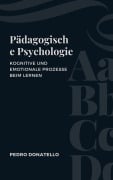 Pädagogische Psychologie: Kognitive Und Emotionale Prozesse Beim Lernen (Innovative Bildung: Strategien, Herausforderungen und Lösungen in der Pädagogik) - Pedro Donatello