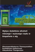 Cover-Bild zum Titel 'Wp¿yw dodatków alkoholi ni¿szego i wy¿szego rz¿du w biopaliwie z alg' von 'Dharmaprabhakaran Thamayanathan, Karthikeyan Sathasivam, Udayakumar Thangavelan'