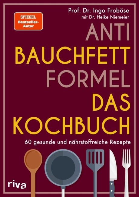 Anti-Bauchfett-Formel - Das Kochbuch - Ingo Froböse
