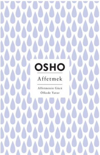 Affetmek - Affetmenin Gücü Öfkede Yatar - Osho