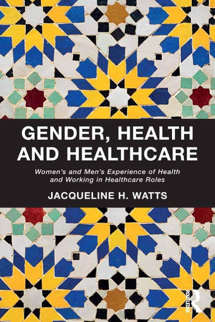 Gender, Health and Healthcare - Jacqueline H. Watts