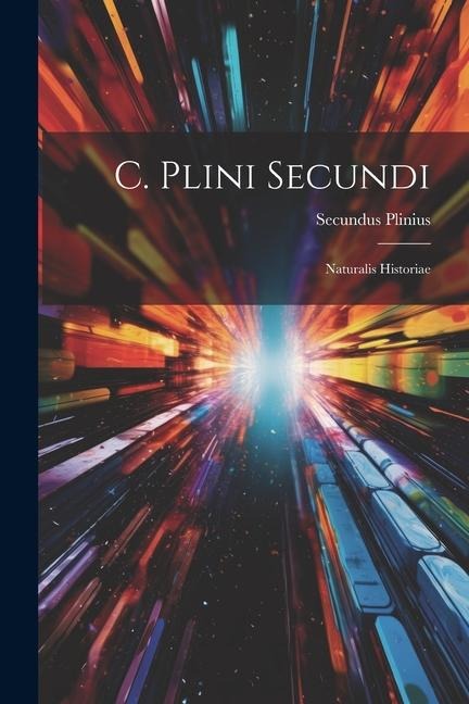 C. Plini Secundi - Secundus Plinius