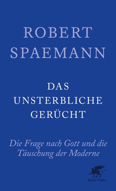 Das unsterbliche Gerücht - Robert Spaemann