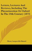 Cover-Bild zum Titel 'Letters, Lectures And Reviews, Including The Phrontisterion Or Oxford In The 19th Century (1873)' von 'Henry Longueville Mansel'