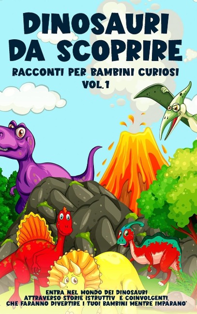 Dinosauri da scoprire, Racconti per bambini curiosi Vol.1 - Storie Meravigliose