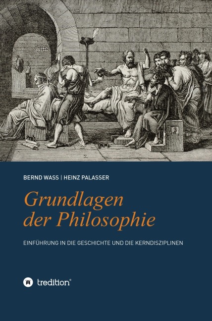 Grundlagen der Philosophie - Bernd Waß, Heinz Palasser