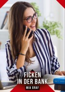 Cover-Bild zum Titel 'Ficken in der Bank' von 'Mia Graf'
