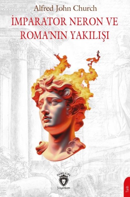Imparator Neron ve Romanin Yakilisi - Alfred J. Church