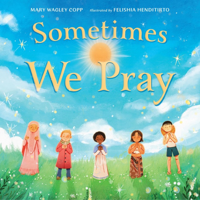 Sometimes We Pray - Mary Wagley Copp