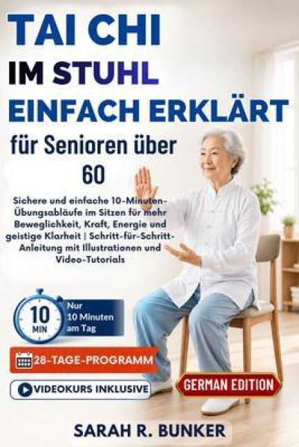 Tai Chi im Stuhl - einfach erklärt für Senioren über 60 - Sarah R. Bunker