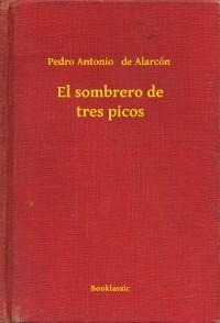 El sombrero de tres picos - Pedro Antonio De Alarcón