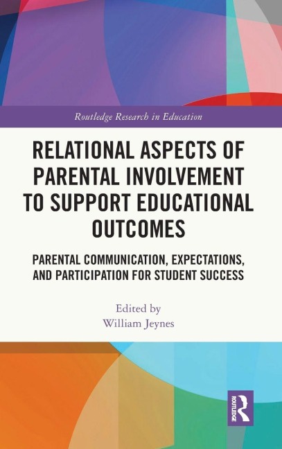 Relational Aspects of Parental Involvement to Support Educational Outcomes - 