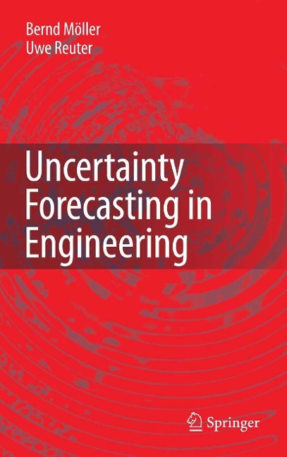 Uncertainty Forecasting in Engineering - Bernd Möller, Uwe Reuter