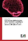 Cover-Bild zum Titel 'Costruzione dell'immagine visiva normale e patologica' von 'Francesco Raineri'