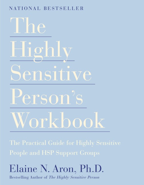 The Highly Sensitive Person's Workbook - Elaine N Aron