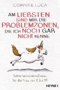 Cover-Bild zum Titel 'Am liebsten sind mir die Problemzonen, die ich noch gar nicht kenne' von 'Corinne Luca'