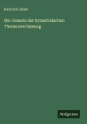 Cover-Bild zum Titel 'Die Genesis der byzantinischen Themenverfassung' von 'Heinrich Gelzer'