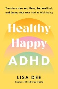 Cover-Bild zum Titel 'Healthy Happy ADHD' von 'Lisa Dee'