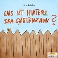 Cover-Bild zum Titel 'Was ist hinter dem Gartenzaun?' von 'Henrike Fehrs'
