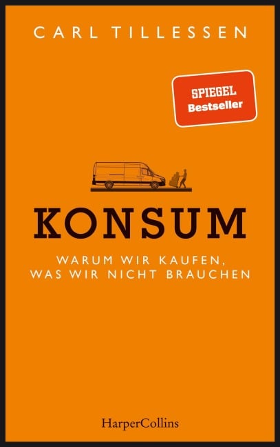 Konsum. Warum wir kaufen, was wir nicht brauchen - Carl Tillessen