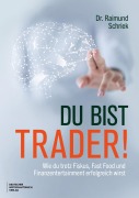 Cover-Bild zum Titel 'Du bist Trader!' von 'Raimund Schriek'