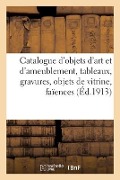 Catalogue d'Objets d'Art Et d'Ameublement, Tableaux, Gravures, Objets de Vitrine, Faïences - Fernand Lair-Dubreuil