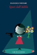 Cover-Bild zum Titel 'Spari dall'aldilà' von 'Francesca Tofanari'