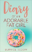 Cover-Bild zum Titel 'Diary of an Adorable Fat Girl (Adorable Fat Girl series, #1)' von 'Bernice Bloom'