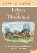 Cover-Bild zum Titel 'Leben und Überleben in Mecklenburg und Bremen 1943 bis 1948' von 'Jobst Schöner'