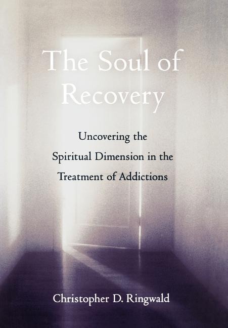 The Soul of Recovery - Christopher D Ringwald
