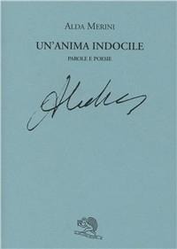 Un' anima indocile. Parole e poesie - Alda Merini