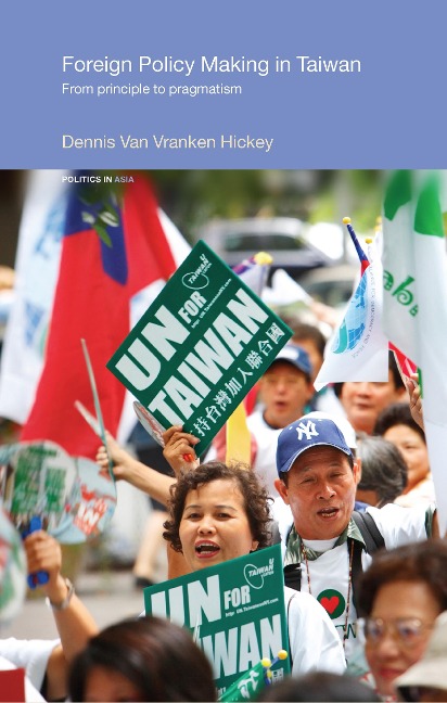 Foreign Policy Making in Taiwan - Dennis V. Hickey