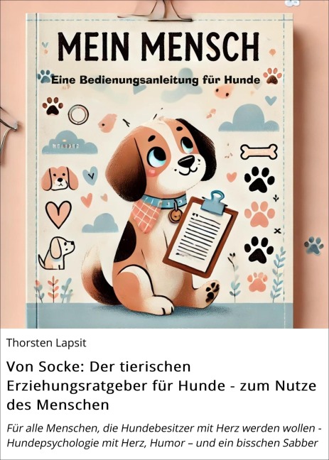 Von Socke: Der tierischen Erziehungsratgeber für Hunde - zum Nutze des Menschen - Thorsten Lapsit