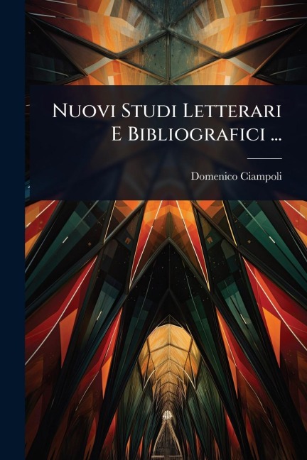 Nuovi Studi Letterari E Bibliografici ... - Domenico Ciampoli