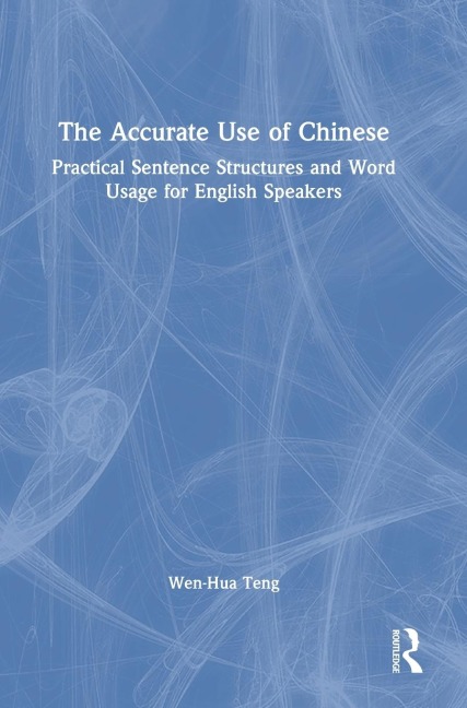 The Accurate Use of Chinese - Wen-Hua Teng