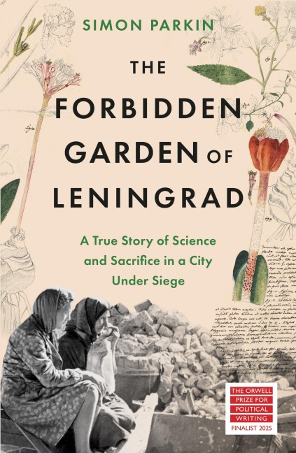 The Forbidden Garden of Leningrad - Simon Parkin