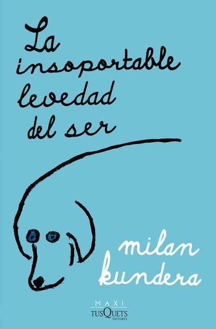La Insoportable Levedad del Ser / The Unbearable Lightness of Being - Milan Kundera