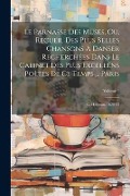 Cover-Bild zum Titel 'Le Parnasse Des Muses, Ou, Recueil Des Plus Belles Chansons À Danser Recherchées Dans Le Cabinet Des Plus Excellens Poètes De Ce Temps ... Paris' von 'Anonymous'