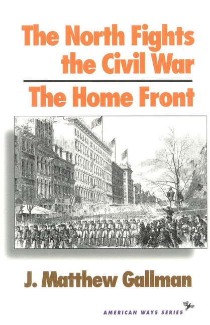 The North Fights the Civil War - Matthew J. Gallman