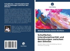 Schulfächer, Interdisziplinarität und Beziehungen zwischen den Ethnien - Welberg Vinicius Gomes Bonifácio