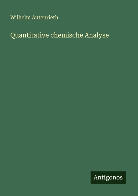 Quantitative chemische Analyse - Wilhelm Autenrieth