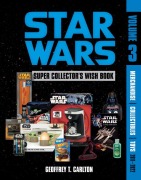 Star Wars Super Collector's Wish Book, Vol. 3 - Geoffrey T Carlton