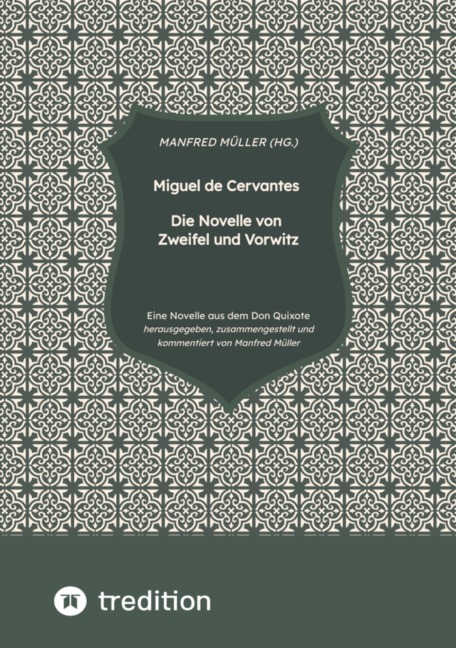 Miguel de Cervantes - Die Novelle von Zweifel und Vorwitz - M. A. (Hg. Müller