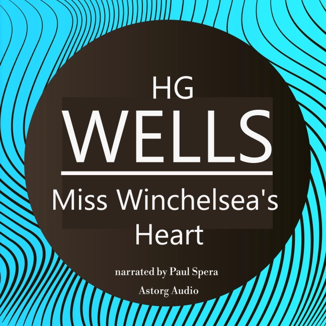 HG Wells : Miss Winchelsea's Heart - Hp Lovecraft