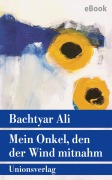 Cover-Bild zum Titel 'Mein Onkel, den der Wind mitnahm' von 'Bachtyar Ali'