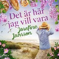 Cover-Bild zum Titel 'Det är här jag vill vara' von 'Josefine Jansson'