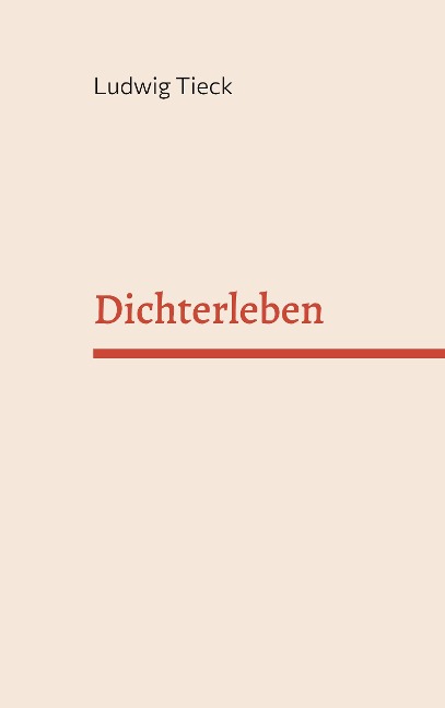 Dichter Leben - Ludwig Tieck