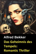 Cover-Bild zum Titel 'Das Geheimnis des Tempels: Romantic Thriller' von 'Alfred Bekker'