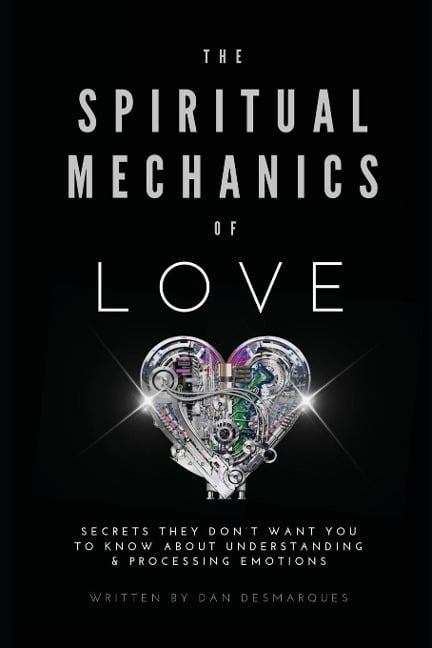 The Spiritual Mechanics of Love - Dan Desmarques