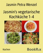 Cover-Bild zum Titel 'Jasmin's vegetarische Kochküche 1-4' von 'Jasmin Petra Wenzel'